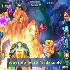 jogos do touro ferdinando